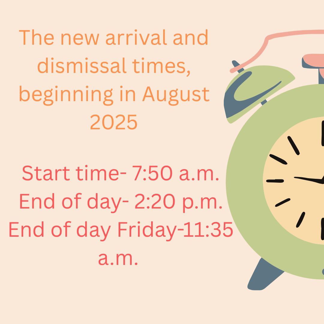 New arrival and dismissal times, beginning in August 2025