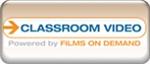 Button for Classroom Video by Films on Demand. 